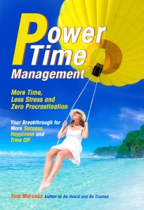 Tom's Book: Power Time Management: More Time, Less Stress and Zero Procrastination available at Amazon.com