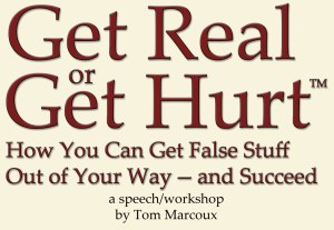 "Get Real or Get Hurt" a speech by Tom Marcoux